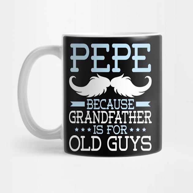 Pepe Because Grandfather Is For Old Guys Happy Father Daddy by Cowan79